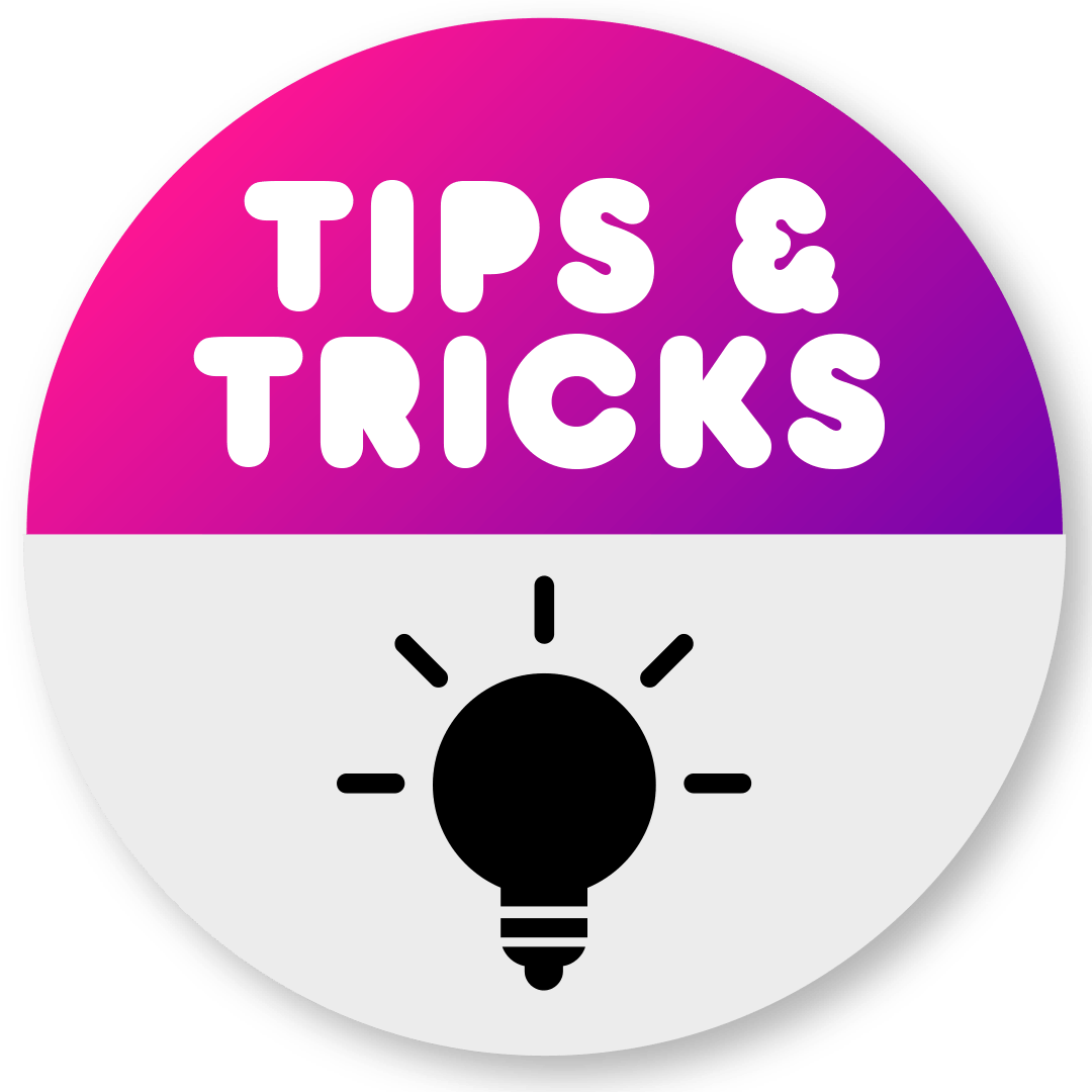 TIPS / TRICKS / DO’S / DON’TS