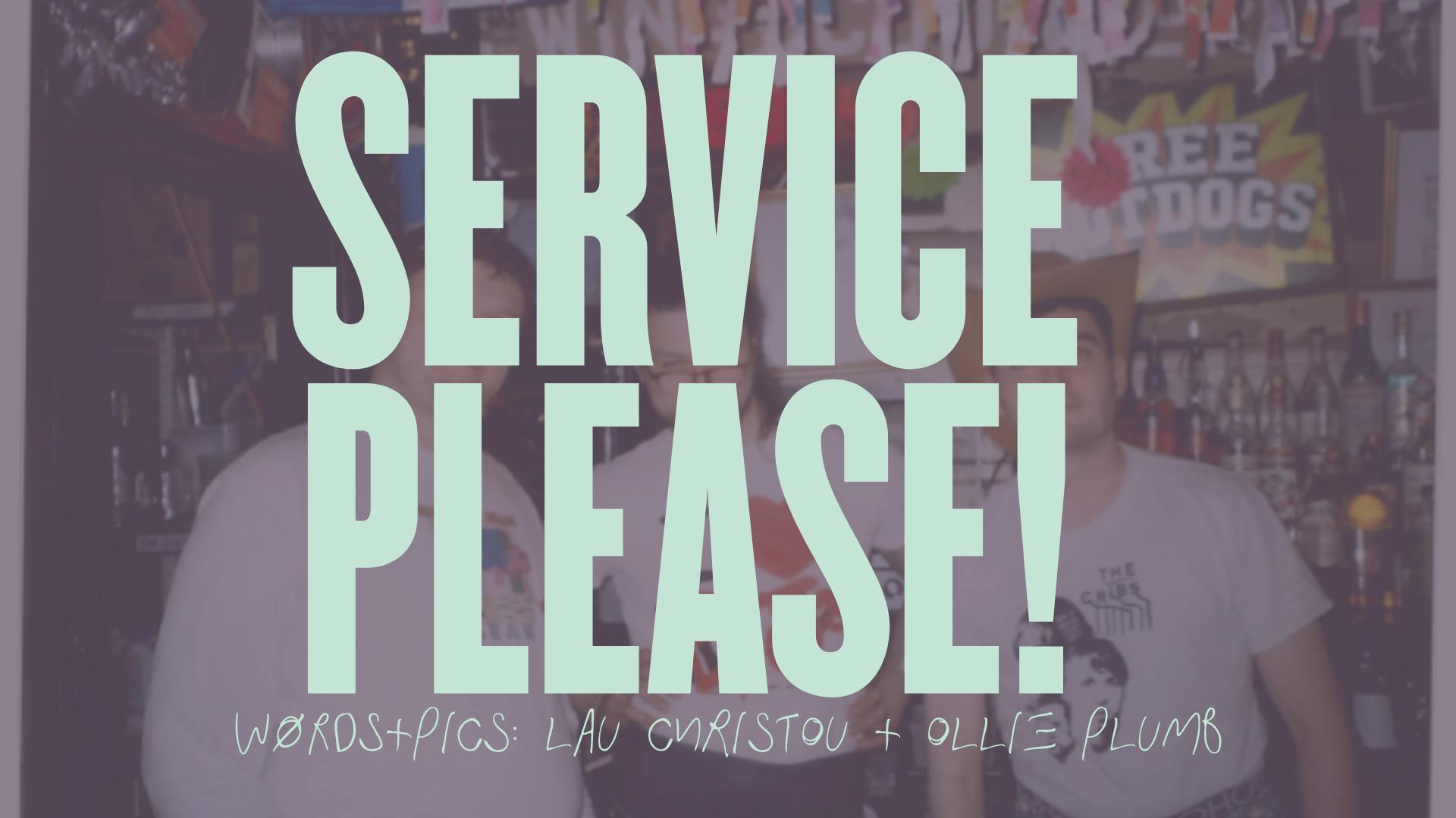 SERVICE PLEASE!