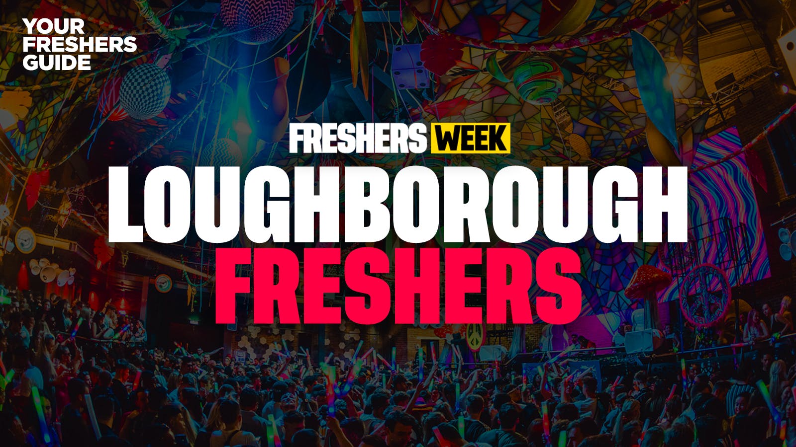 Loughborough Freshers 2024 Guide to Events, Discounts & More