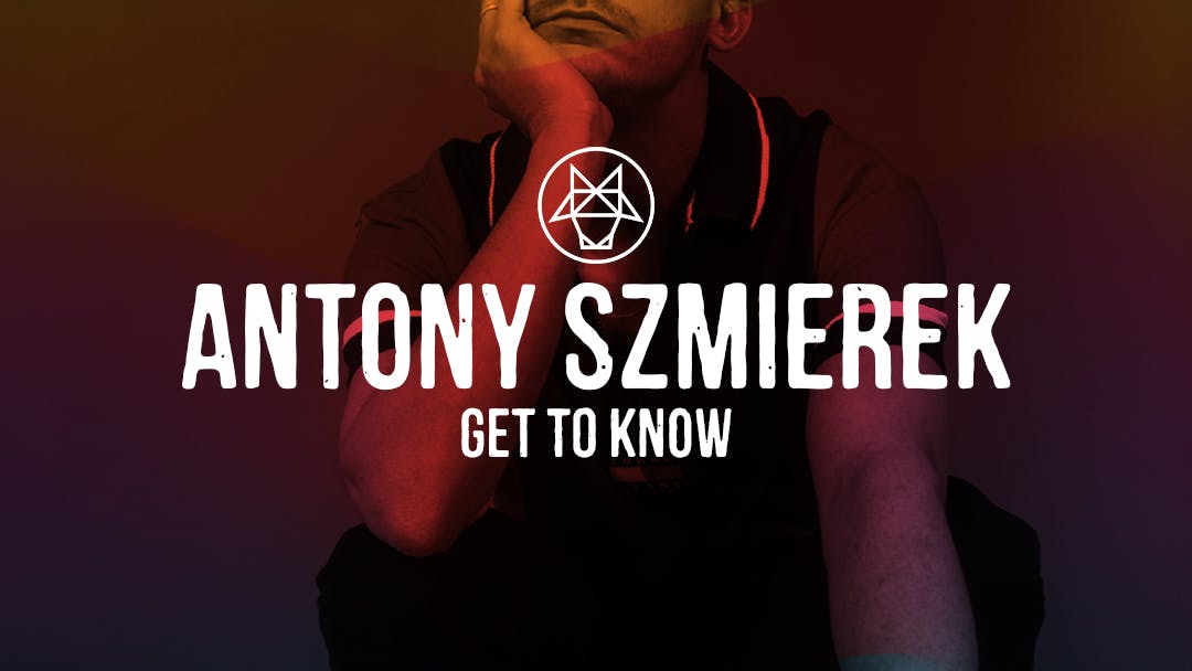 GET TO KNOW: Antony Szmierek