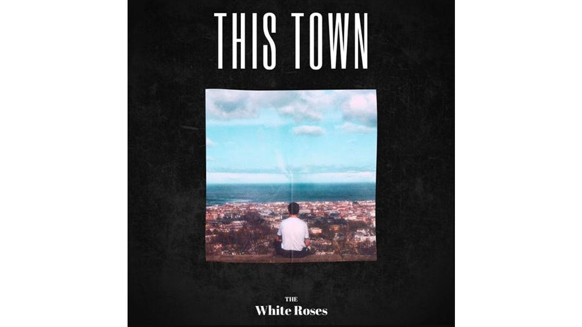 Single Review: The White Roses – This Town 