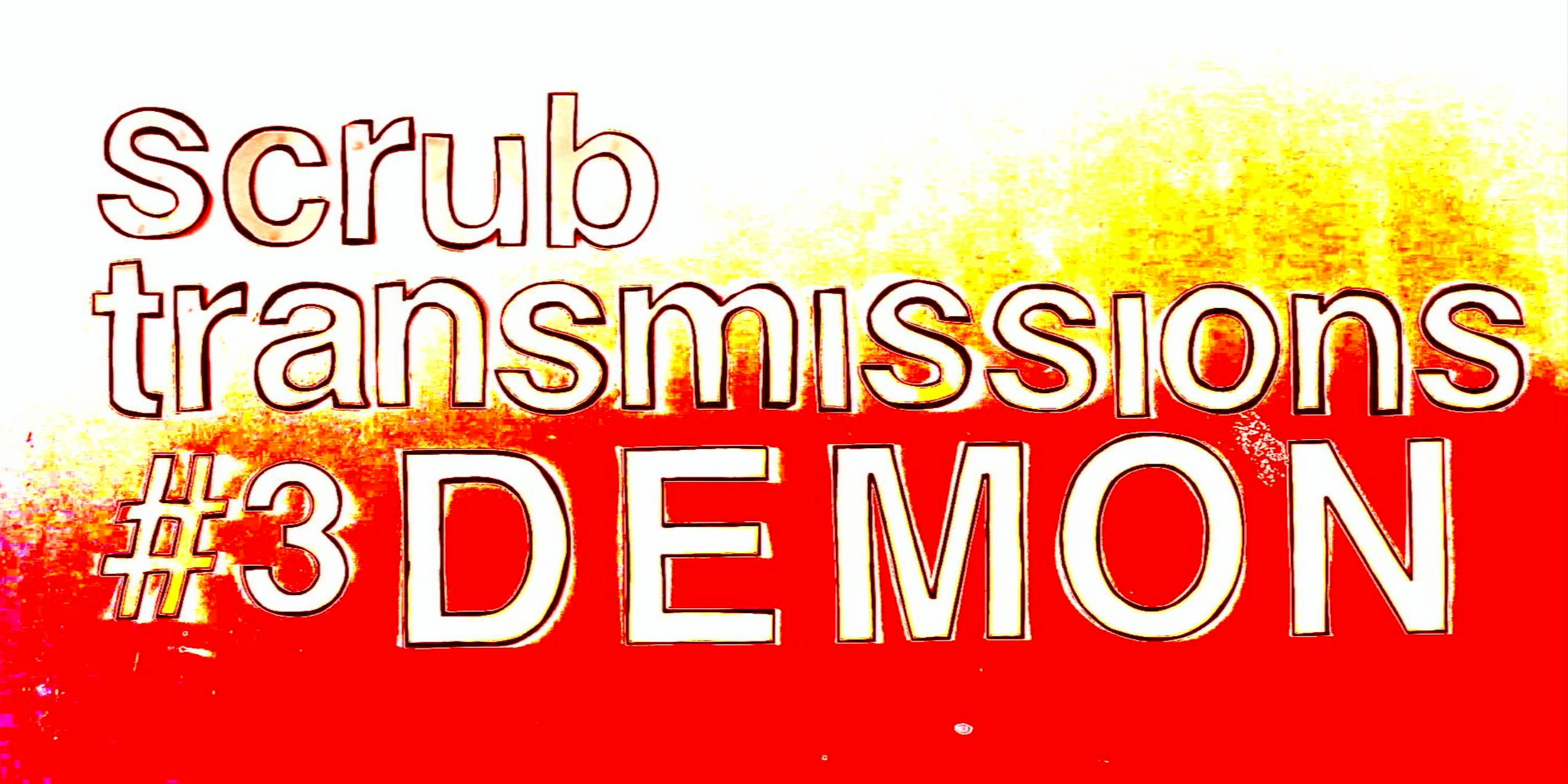 Scrub Transmissions #3 : DEMON – LoneLady