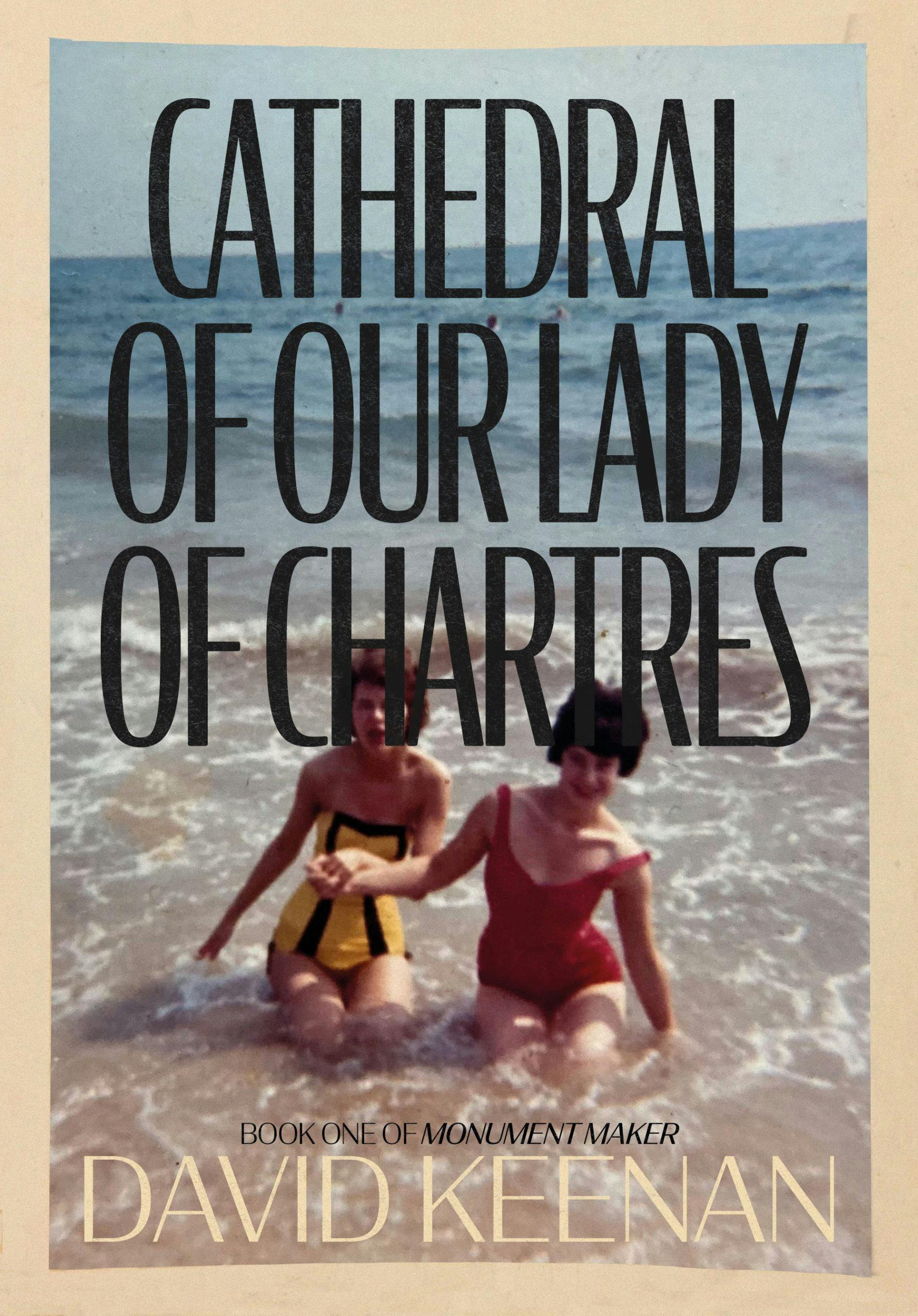 Monument Maker: Book One.  Cathedral Of Our Lady Of Chartres By David Keenan