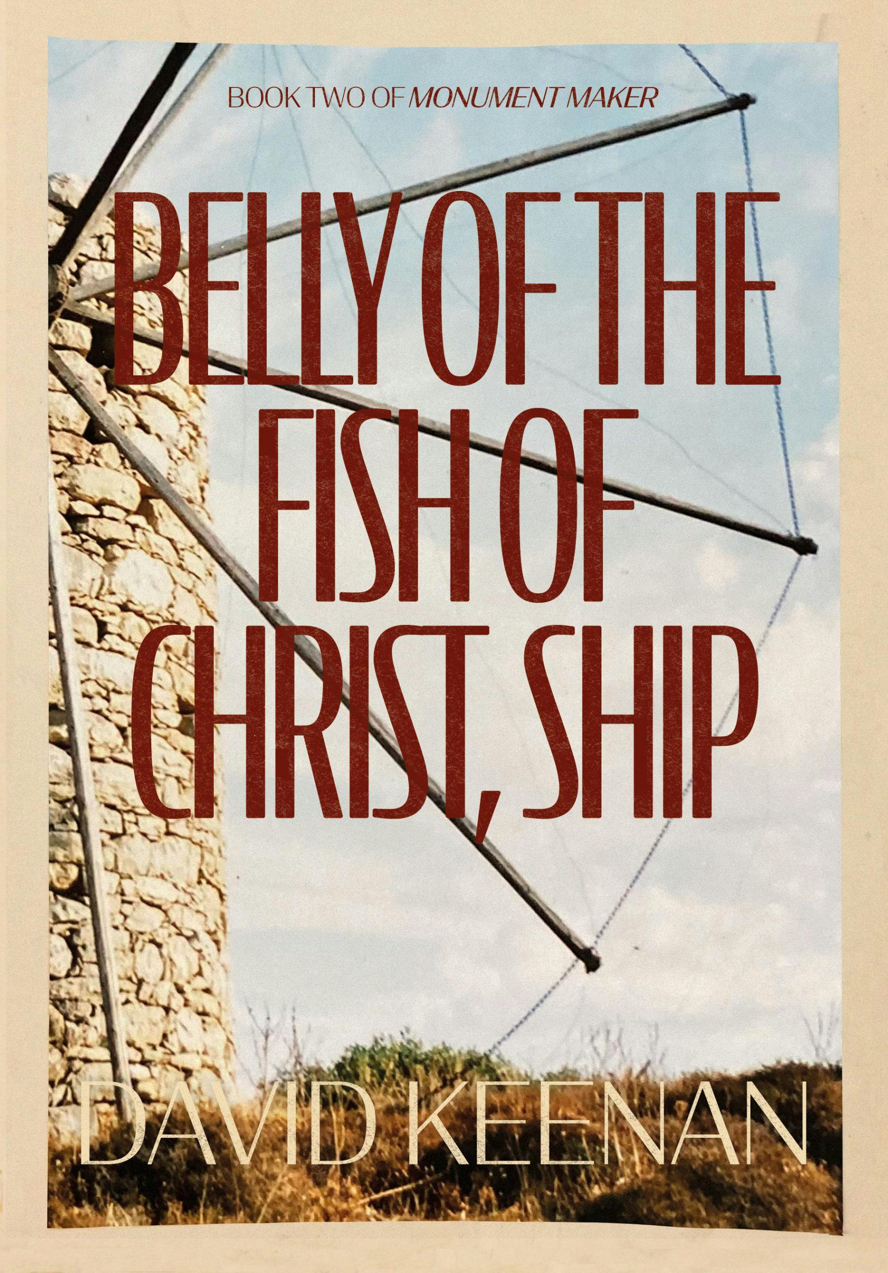 Monument Maker: Book Two.  Belly Of The Fish Of Christ, Ship by David Keenan