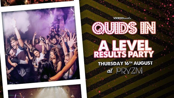 Quids In – A Level Results Party – Thursday 16th August