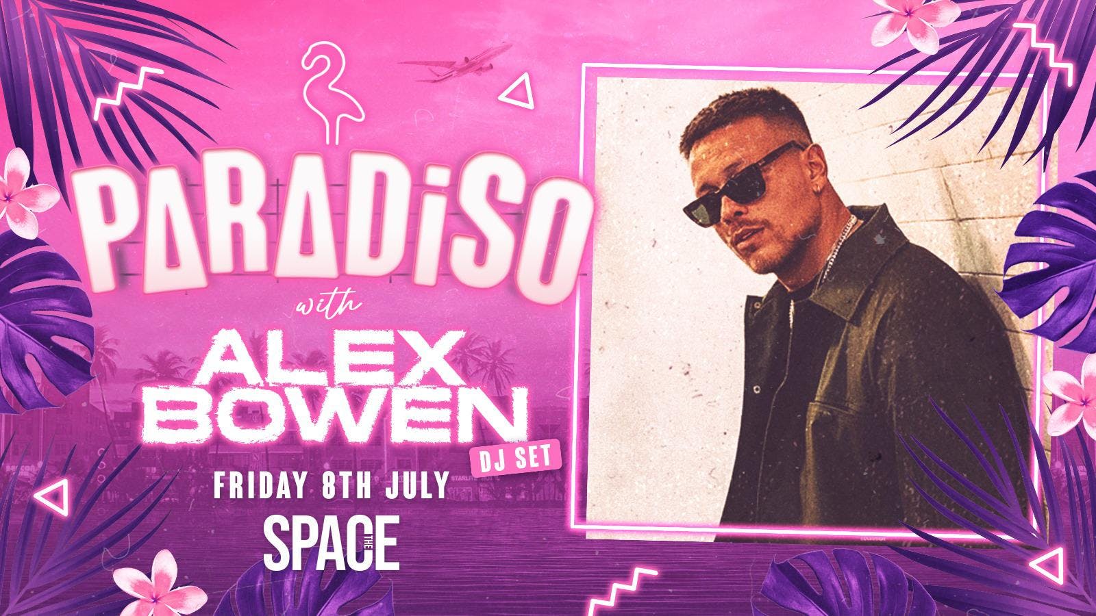 Social Media Superstar Alex Bowen – LIVE 8th July at Paradiso, Space!