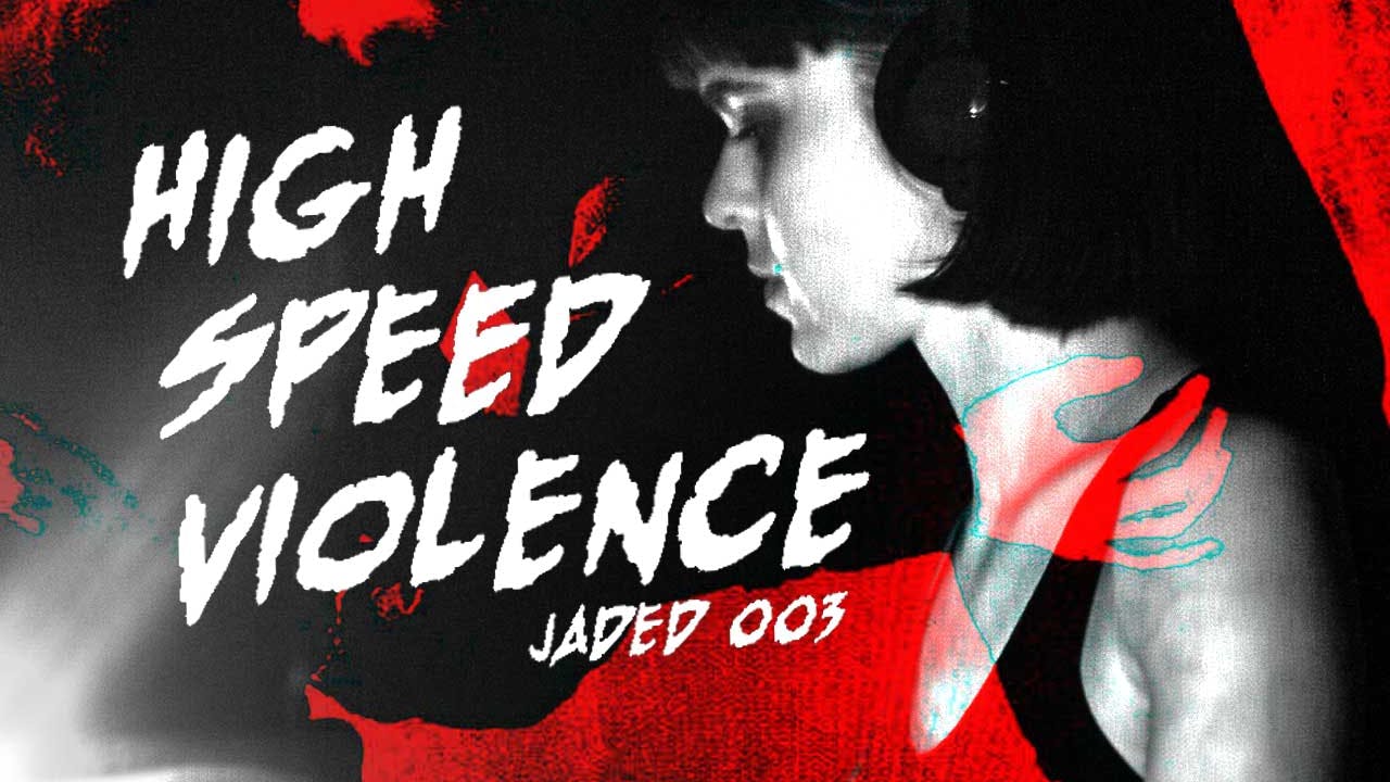 JADED: DISRUPTORS 03 – High Speed Violence.
