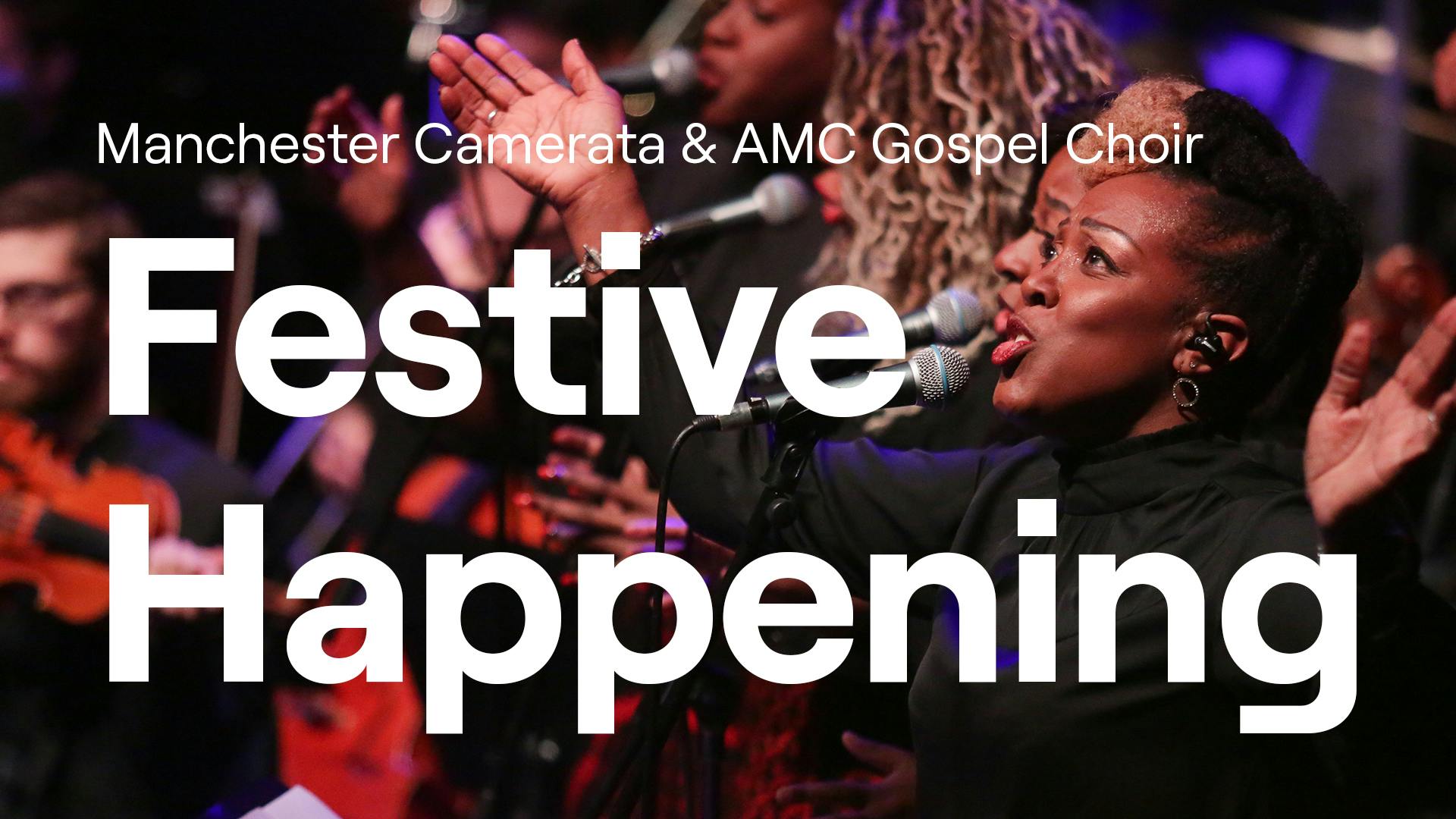 Manchester Camerata + AMC Gospel Choir: Festive Happening