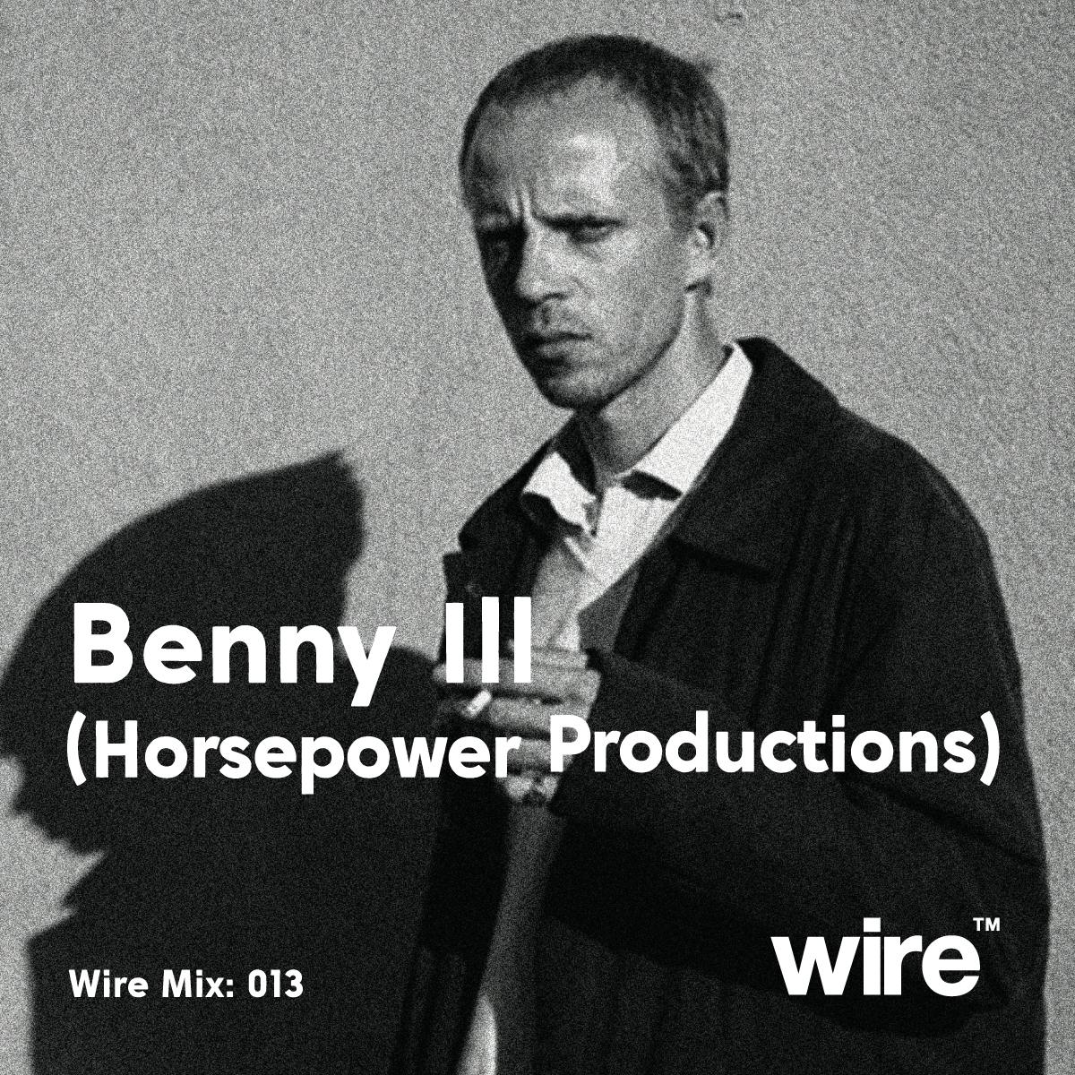 Wire Mix 013: Benny Ill of Horsepower Productions